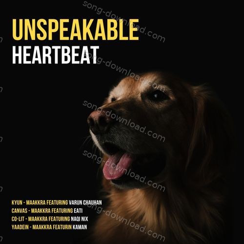 UNSPEAKABLE HEARTBEAT Maakkra MP3 Download